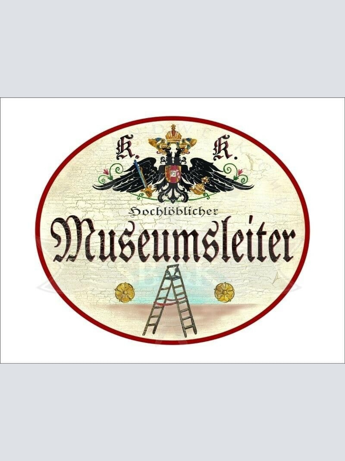 KuK Nostalgie Holzschild - Hochlöblicher Museumsleiter - Leiter TH (Größe: