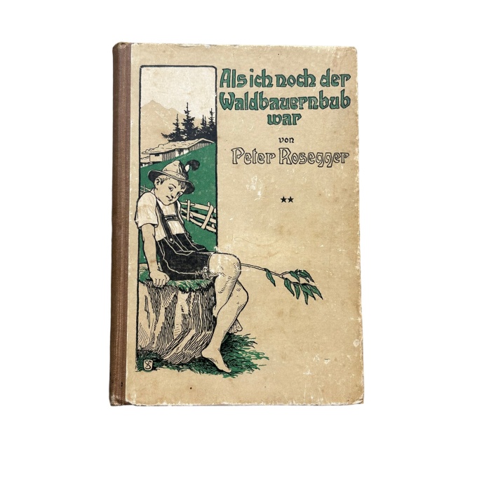 4877 Peter Rosegger ALS ICH NOCH DER WALDBAUERNBUB WAR.