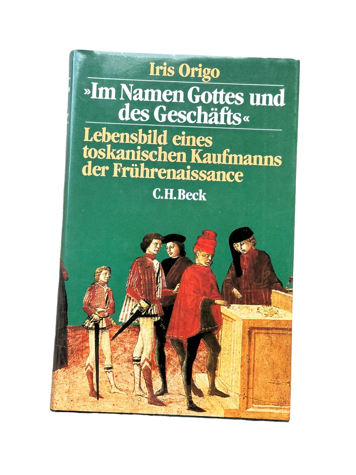4854 Iris Origo "IM NAMEN GOTTES UND DES GESCHÄFTS". LEBENSBILD EINES TOSKANISC