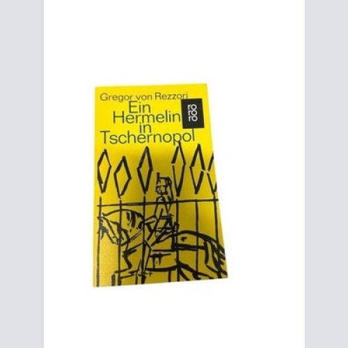 Ein Hermelin in Tschernopol : Ein maghrebin. Roman Gregor von Rezzori Rezzori, G
