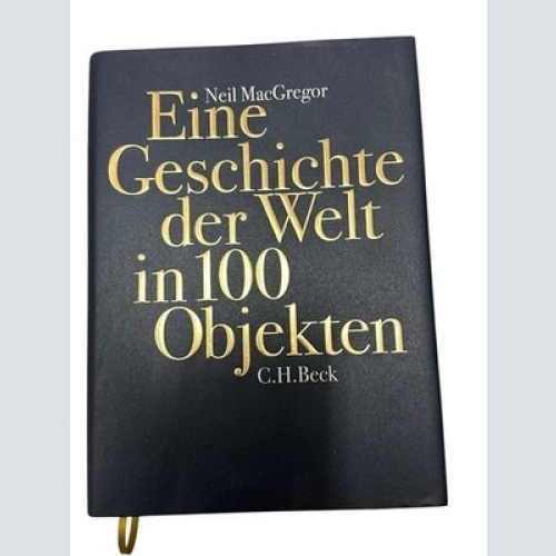 Eine Geschichte der Welt in 100 Objekten Neil MacGregor Andreas Wirthensohn  und