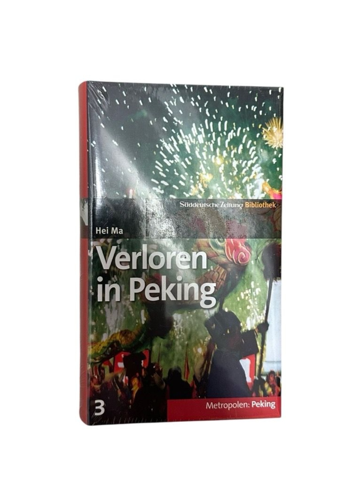 SZ-Bibliothek Metropolen Band 3: Verloren in Peking [Peking] Hei, Ma: