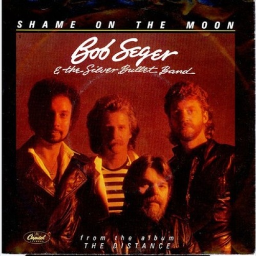 Bob Seger & The Silver Bullet Band* - Shame On The Moon (7", Single)