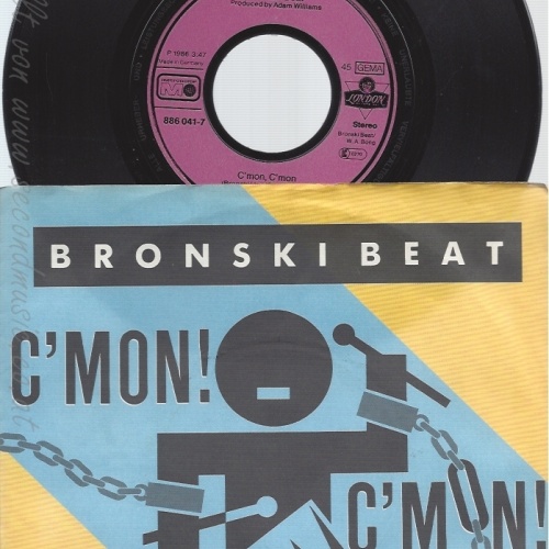 7" BRONSKI  BEAT -- C MON