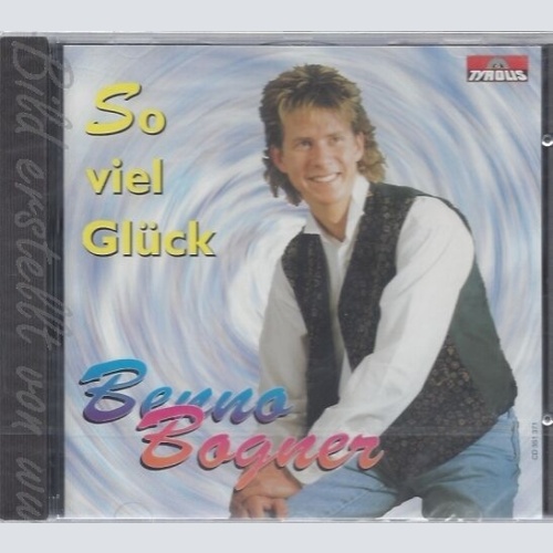 CD--BENNO BOGNER -- -- SO VIEL GLUECK