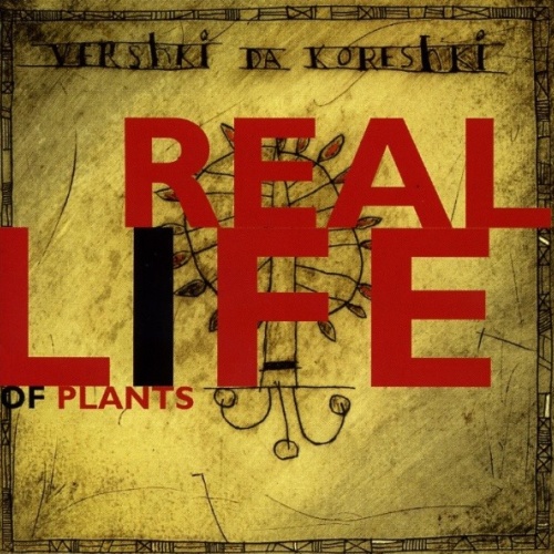 CD, Album Vershki Da Koreshki - Real Life Of Plants