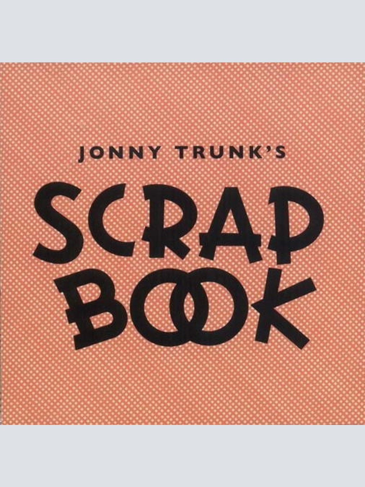CD, Album Jonny Trunk - Scrap Book