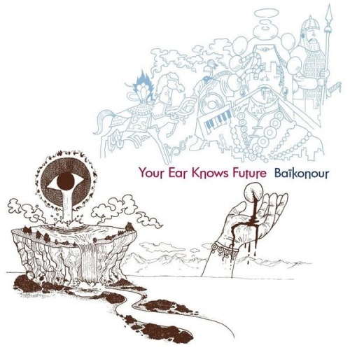 CD, Album Baïkonour* - Your Ear Knows Future