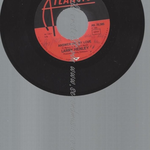 7"   Larry Henley – Answer Me My Love
