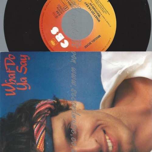 7" Miguel Bosé  What Do Ya Say