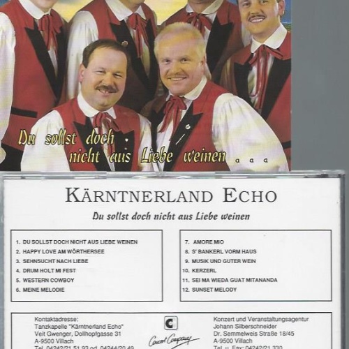 CD--KÄRNTNERLAND ECHO DU SOLLST DOCH NICHT AUS LIEBE WEINEN