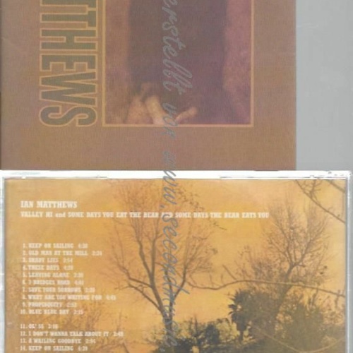 CD--IAN MATTHEWS | --VALLEY HI:SOME DAYS YOU EAT...