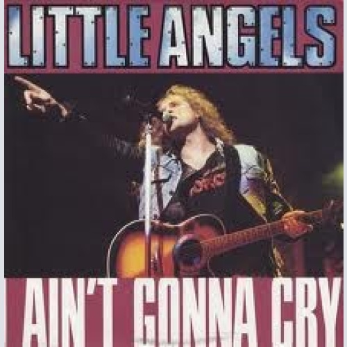 7", Single Little Angels - I Ain't Gonna Cry