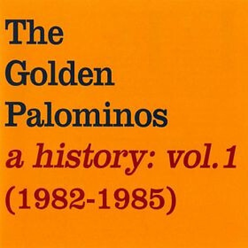 CD, Comp The Golden Palominos - A History: Vol. 1 (1982-1985)
