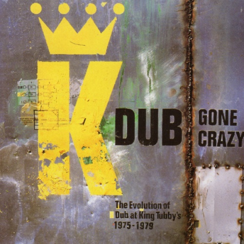 CD, Comp, RE King Tubby And Friends - Dub Gone Crazy (The Evolution Of Dub At...