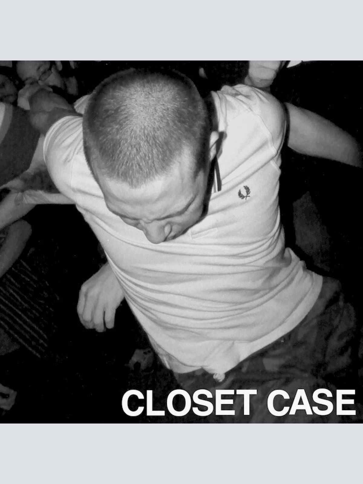 7", W/Lbl Closet Case - It Doesn't Get Better