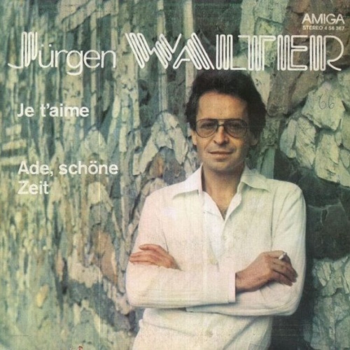 7", Single Jürgen Walter - Je T'aime / Ade, Schöne Zeit