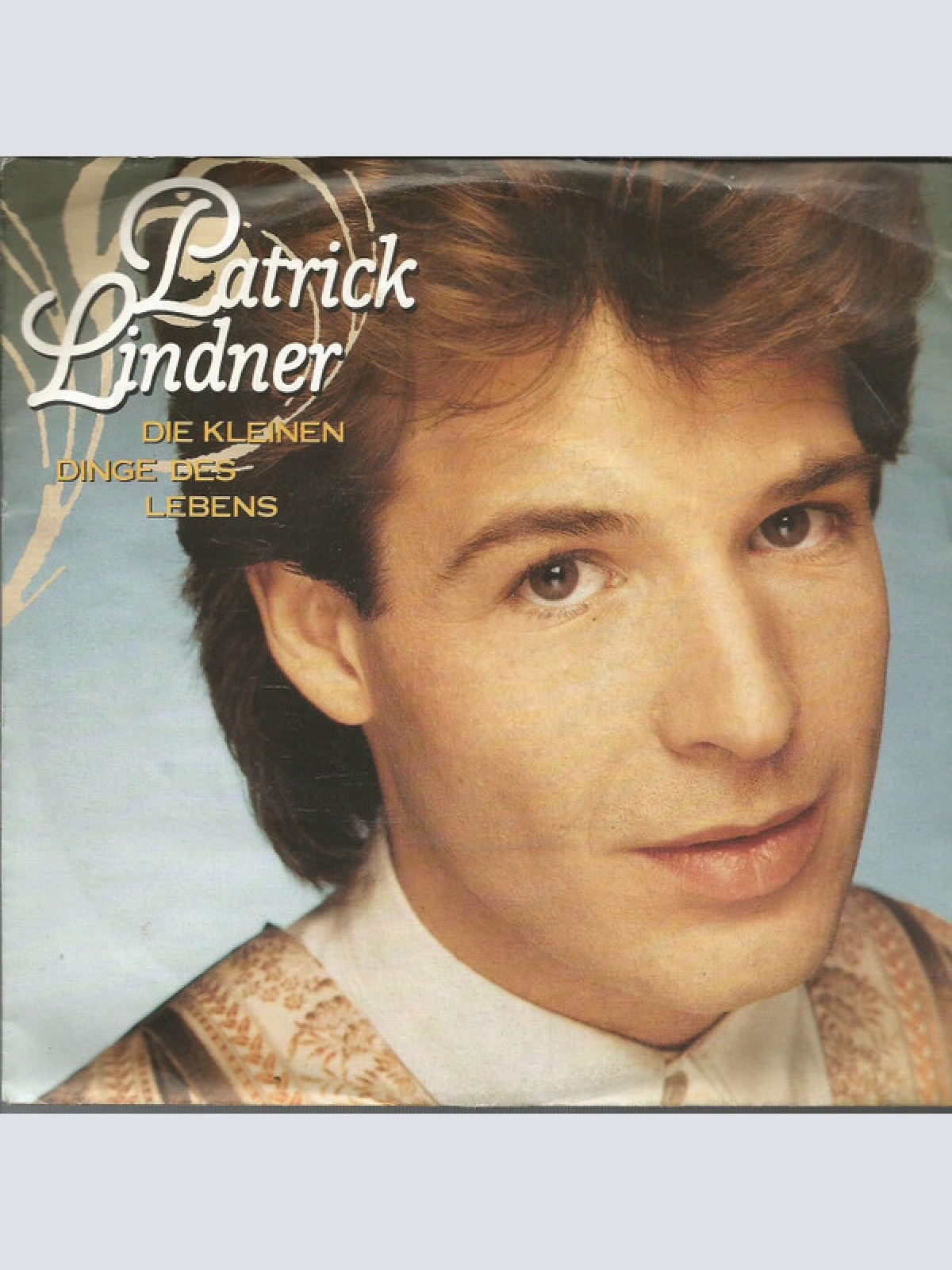 7", Single Patrick Lindner - Die Kleinen Dinge Des Lebens