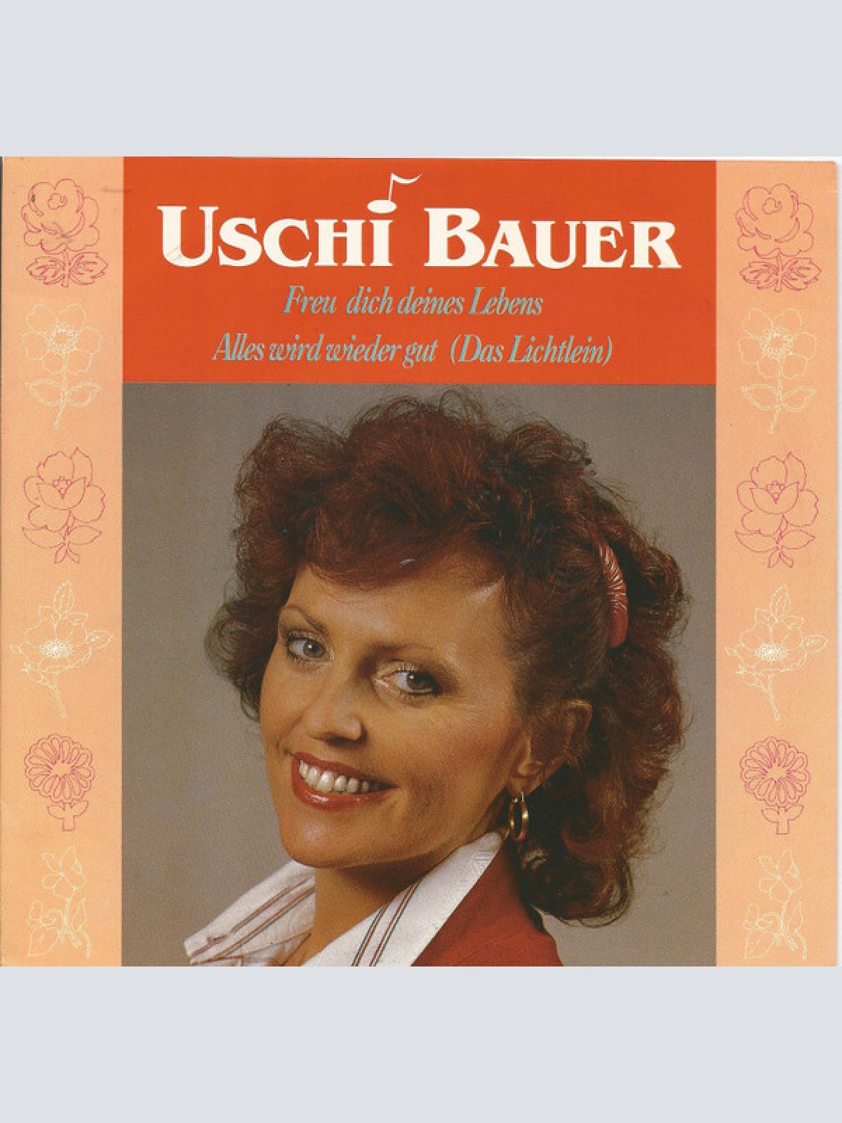 7", Single Uschi Bauer - Freu Dich Deines Lebens / Alles Wird Wieder Gut (Das...
