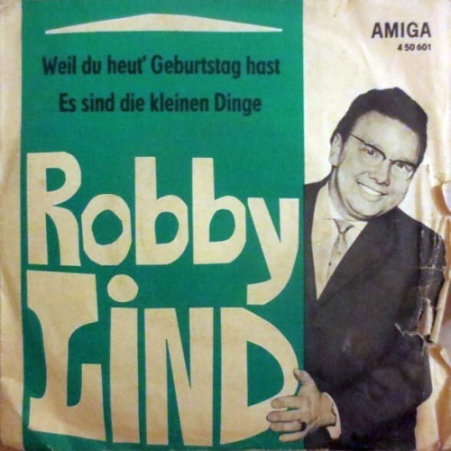 7", Single, Mono Robby Lind - Weil Du Heut' Geburtstag Hast / Es Sind Die Kle...