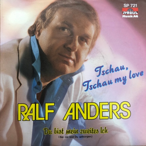 7", Single Ralf Anders - Tschau, Tschau My Love / Du Bist Mein Zweites Ich