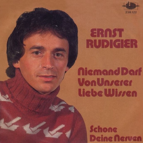 7", Single Ernst Rudigier - Niemand Darf Von Unserer Liebe Wissen