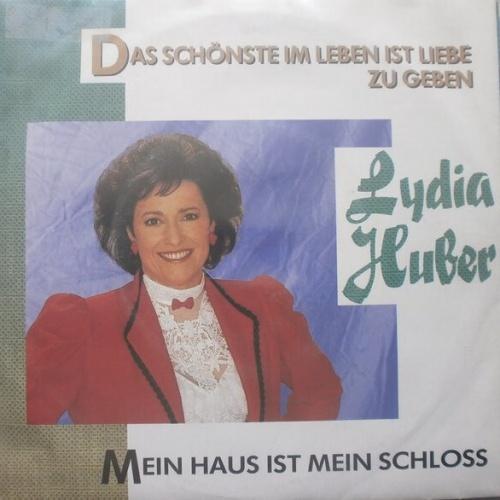 7", Single Lydia Huber - Das Schönste Im Leben Ist Liebe Zu Geben