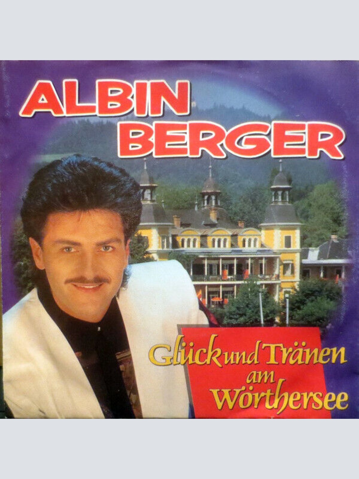 7", Single Albin Berger - Glück Und Tränen Am Wörthersee
