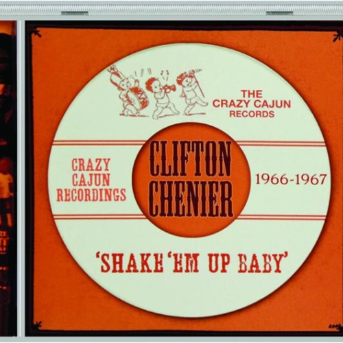 CD, Comp, RM Clifton Chenier - Shake 'Em Up Baby - Crazy Cajun Recordings 196...