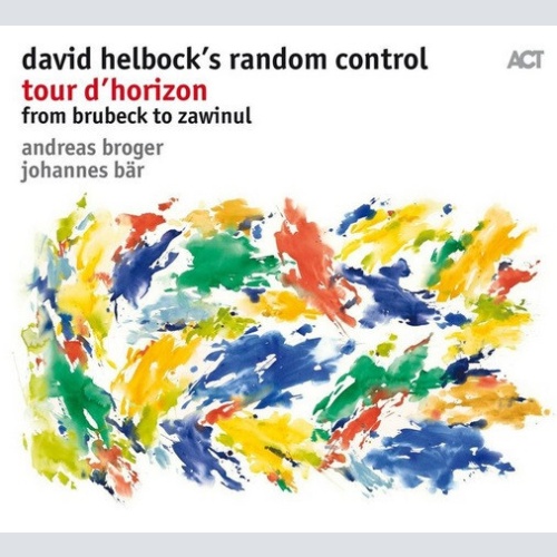 CD, Album David Helbock's Random Control* - Tour D'Horizon - From Brubeck To ...