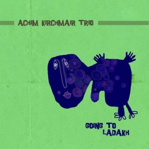 CD Achim Kirchmair Trio - Going To Ladakh