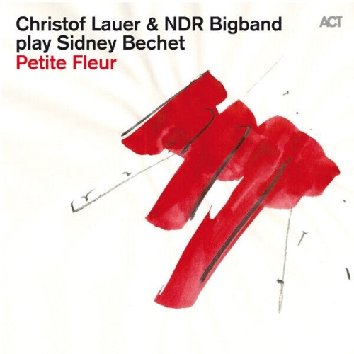 CD, Album Christof Lauer & NDR BigBand* - Play Sidney Bechet Petite Fleur