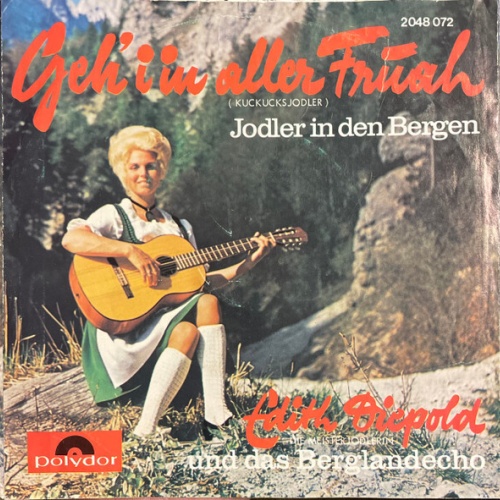 7", Single Das Berglandecho*, Edith Diepold - Geh I In Aller Fruah / Jodler I...