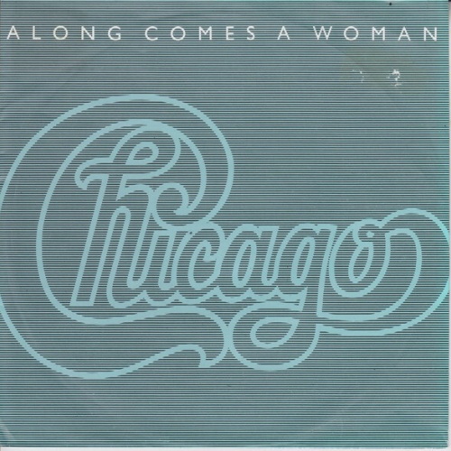 7", Single Chicago (2) - Along Comes A Woman