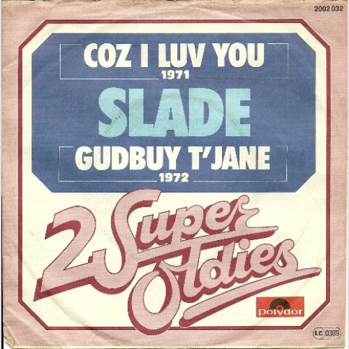 7", Single Slade - Coz I Luv You / Gudbuy T'Jane