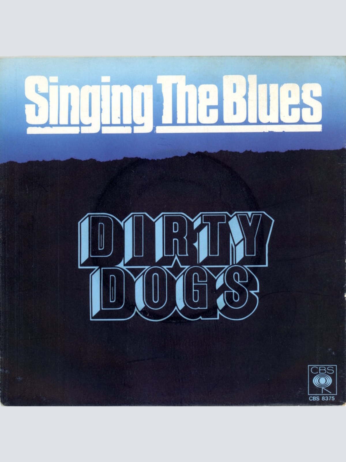 7", Single Dirty Dogs - Singing The Blues