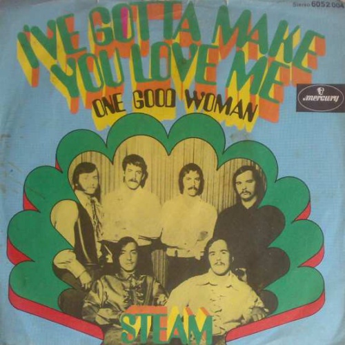7", Single Steam - I've Gotta Make You Love Me