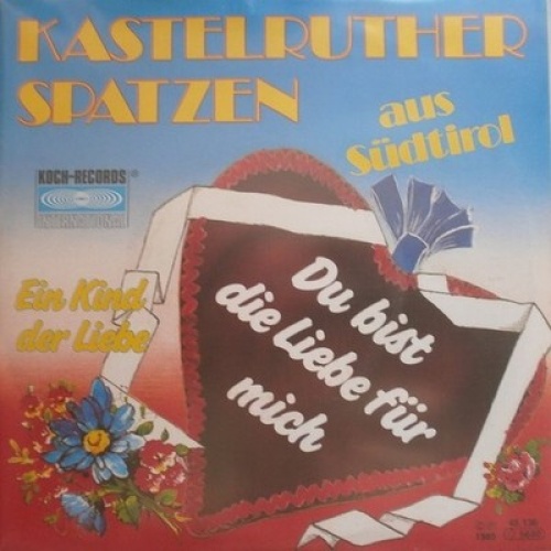 Kastelruther Spatzen - Du Bist Die Liebe Für Mich (7", Single)
