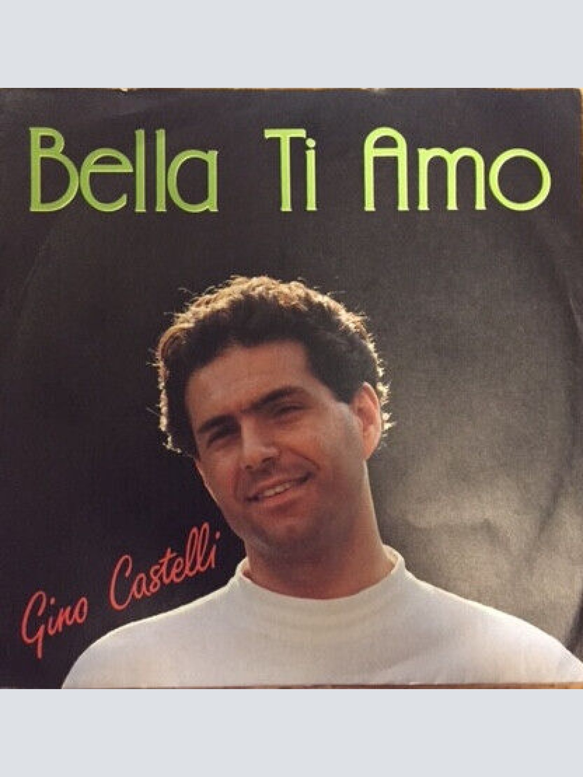 7", Single Gino Castelli - Bella Ti Amo