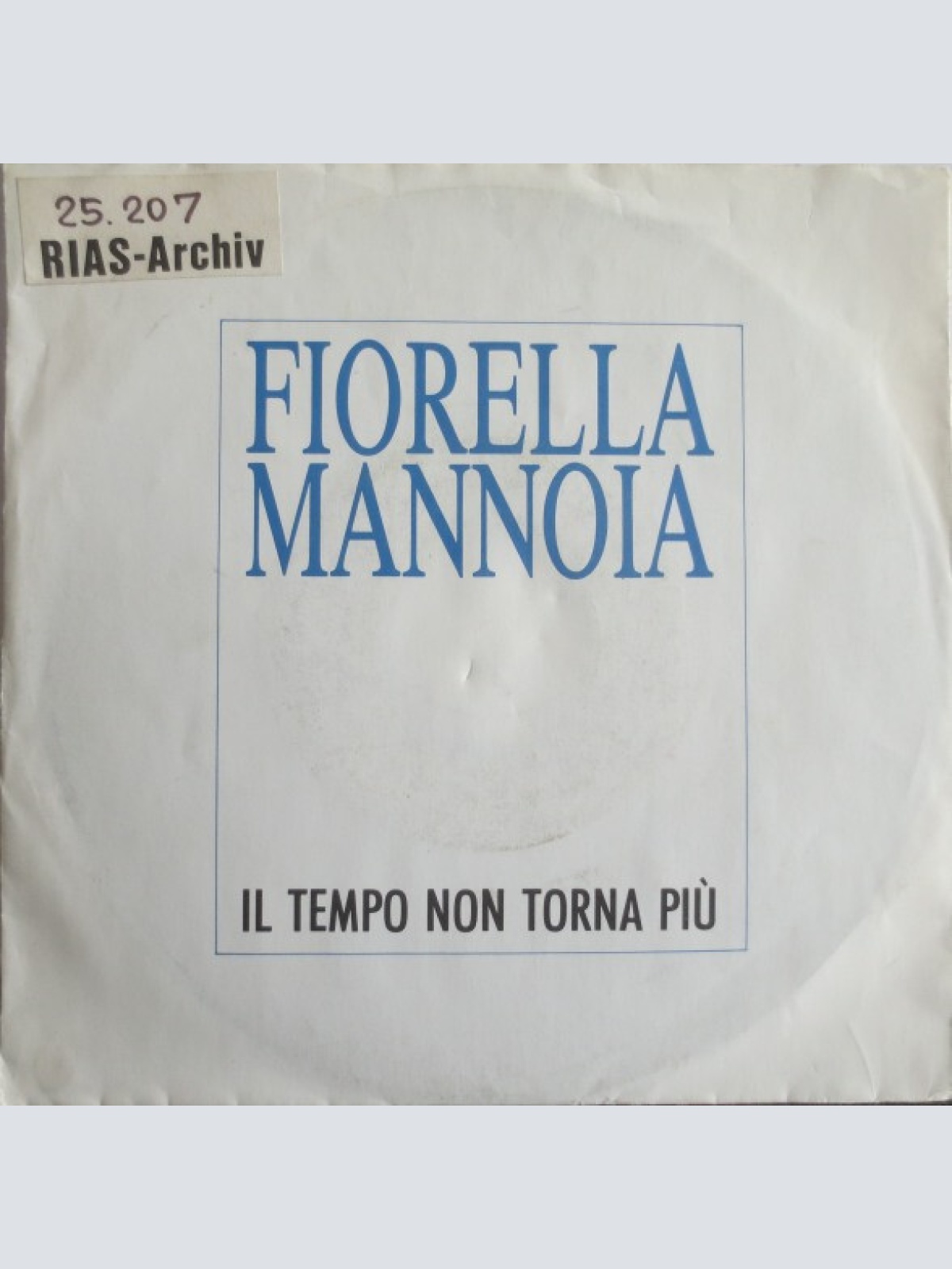 7", Single, Promo Fiorella Mannoia - Il Tempo Non Torna Più