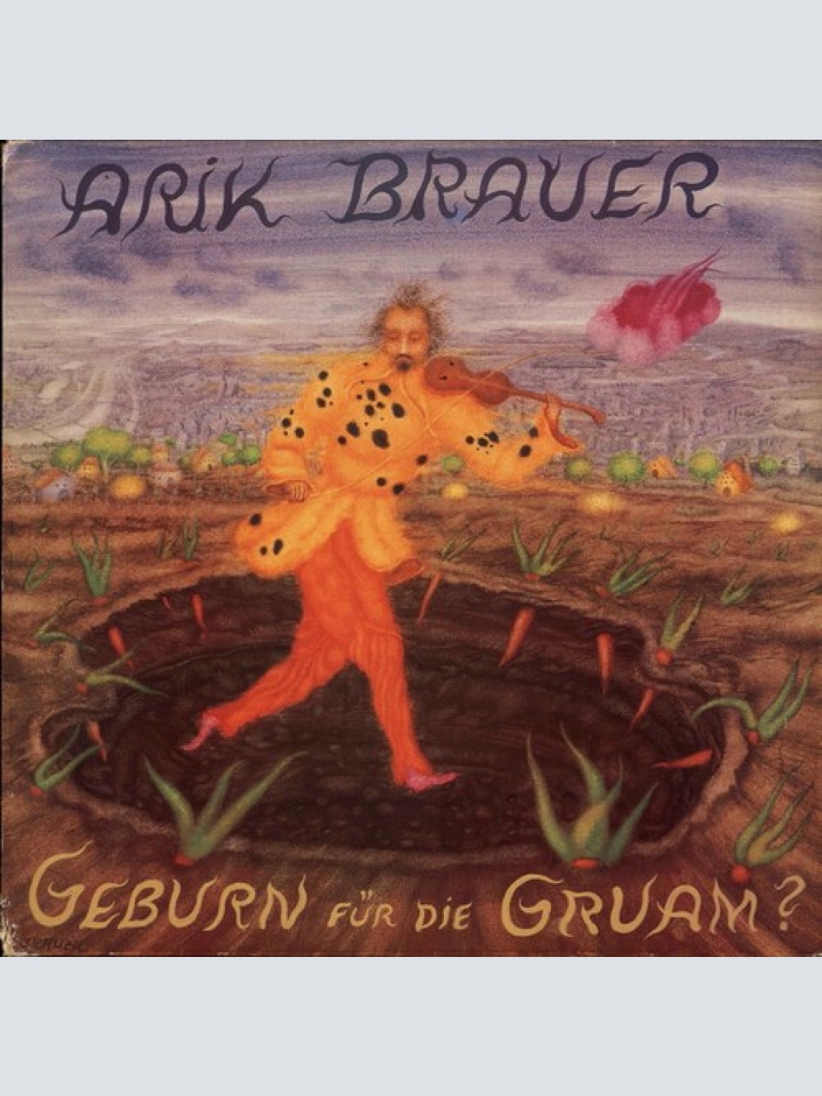 LP, Album Arik Brauer - Geburn Für Die Gruam?