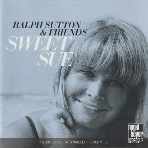 CD, Album Ralph Sutton & Friends - Sweet Sue: The Music Of Fats Waller - Volu...