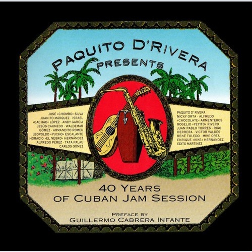 CD, Album Paquito D'Rivera - Paquito D'Rivera Presents 40 Years Of Cuban Jam ...