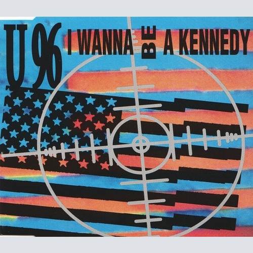 CD, Maxi U 96* - I Wanna Be A Kennedy