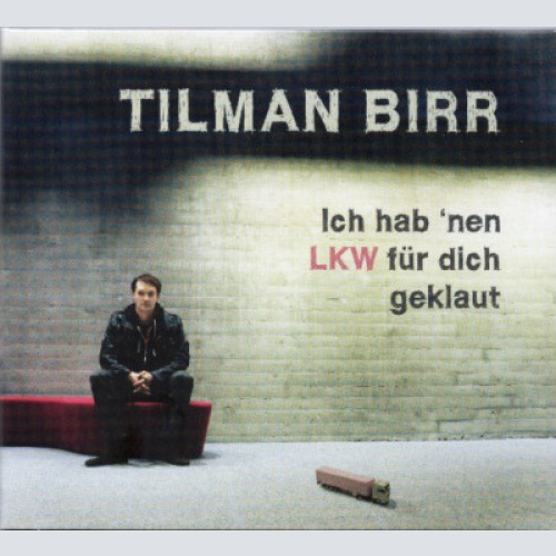 CD, Album Tilman Birr - Ich Hab 'nen LKW Für Dich Geklaut