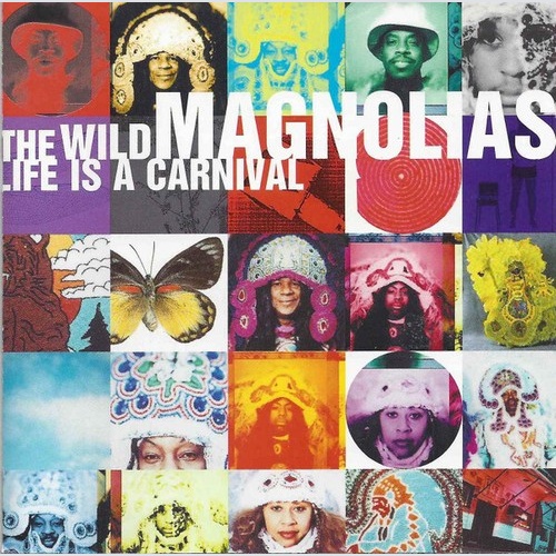 CD, Album The Wild Magnolias - Life Is A Carnival