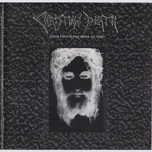 CD, Comp Christian Death - Jesus Points The Bone At You?