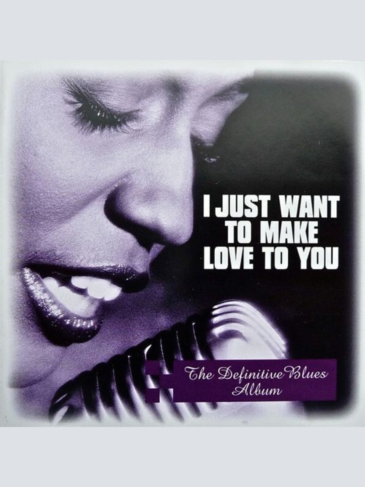 2xCD, Comp Various - I Just Want To Make Love To You (The Definitive Blues Al...