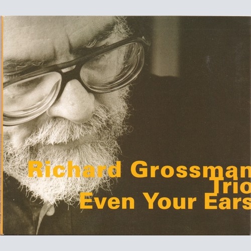 CD, Album Richard Grossman Trio - Even Your Ears