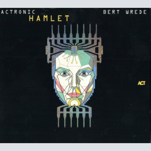 CD, Album Bert Wrede - Actronic Hamlet